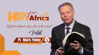 If God Is Good Why Is The World So Bad? || Hope for Africa || Day 4