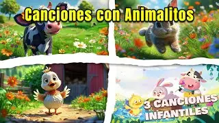 Canciones que Enamoran a los Niños con Animalitos 💖🎶 | Tres Canciones Infantiles de Aventura