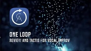 One Loop - Review and tactics for vocal improv