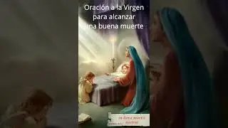 Oraci&oacute;n para alcanzar una buena muerte