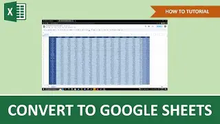 How To Convert Excel To Google Sheets | Beginner Tutorial