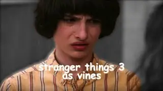 stranger things 3 as vines