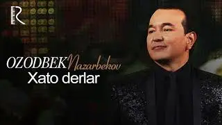 Ozodbek Nazarbekov - Xato derlar | Озодбек Назарбеков - Хато дерлар (music version)