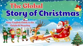 The Global Story of Christmas | Easy English Guide to Its Origin & Meaning 🎄