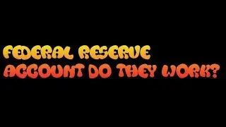 Federal Reserve Account do they work