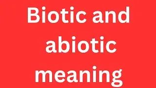 Abiotic and biotic components||abiotic means||biotic meaning||biotic and abiotic components meaning