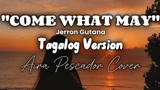COME WHAT MAY - Tagalog Version (Jerron Gutana) | Aira Pescador Cover