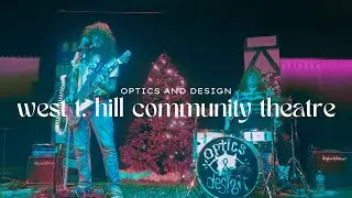 Optics & Design - Live at West T. Hill Community Theatre