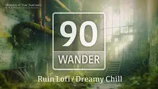 Coding Music, Lo-fi Beats Dreamy Study | 90 Min WANDER [ SEC-6 ]