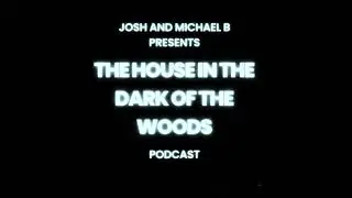 The House in The Dark of The Woods | Joshua Baxter and Michael Baillargeon - Book Podcast 