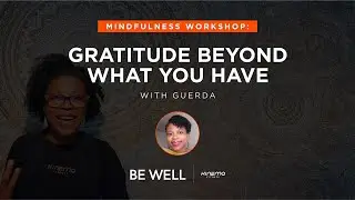 Mindfulness Workshop: Gratitude Beyond What you Have with Guerda