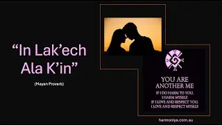 In Lak'ech - Mayan Proverb