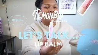 Let's Talk Lip Balm | How to Achieve Soft, Hydrated Lips with Cherry Lemon Lip Balm