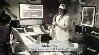 Abdel Sax - Wake me up ( Cover Of Avicii Song )