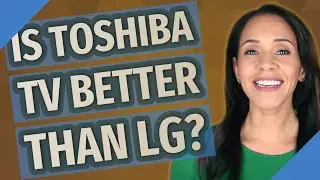 Телевизор Toshiba лучше, чем LG?
