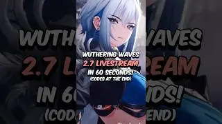 Wuthering Waves 2.7 Livestream in UNDER 60 Seconds #wutheringwaves #wuwa