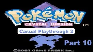 Ready For Red! - Pokemon Crystal - Casual Playthrough 2 - Part 10 -
