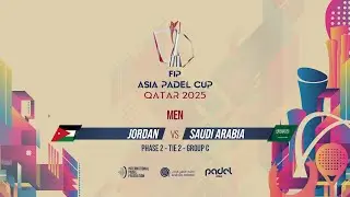 🇯🇴 JORDAN vs SAUDI ARABIA 🇸🇦 - Men - Group C - Tie 2 - GRAND STAND 2 - FIP ASIA PADEL CUP 2025