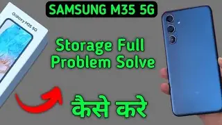storage space running out Samsung galaxy m35, how to remove storage space running out