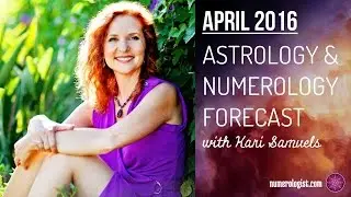 April 2016 Astrology & Numerology Forecast With Kari Samuels