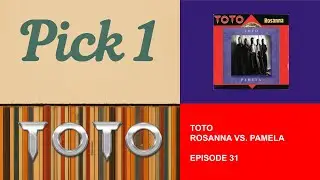 Pick 1: Toto - Rosanna Vs. Pamela