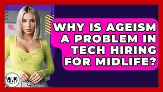 Why Is Ageism A Problem In Tech Hiring For Midlife? - Midlife Reset Coach