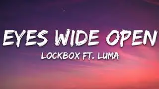 LOCKBOX - Eyes Wide Open (Lyrics) ft. Luma | Music | Lyrics Song | Unorthodox Music