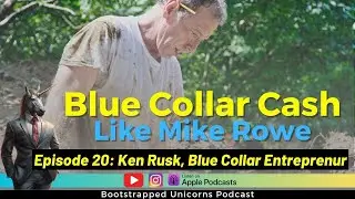 Blue Collar Cash - Author Ken Rusk on where the real money is  (Bootstrapped Unicorns EP20)