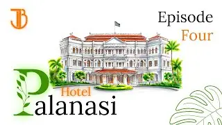THE PALANASI HOTEL Episode Four