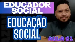 AULA 1 - CURSO EDUCADOR SOCIAL A.S / CAPACITAÇÃO