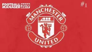 FM19- Massive Manchester United! Football Manager 2019 Let's Play #1 (vs Cardiff)