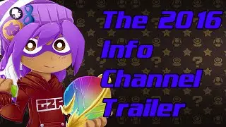 The 2016 Info Channel Trailer! | LarlarGaming