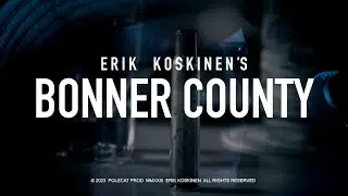 Bonner County | Erik Koskinen | Polecat Prod