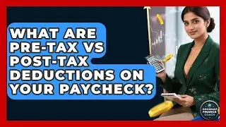 What Are Pre-tax Vs Post-tax Deductions On Your Paycheck? - Immigrant Finance Coach