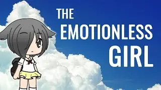 The Emotionless Girl | A Gachaverse Mini Movie