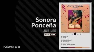 06. Fuego en el 23 - SONORA PONCEÑA (Jubilee - 1985)