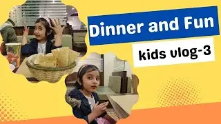 Kids vlog | Dinner and Fun | Dinner vlog - 3 | kids vlogger in Kuwait