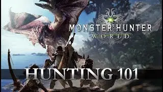 Monster Hunter: World - Hunting 101