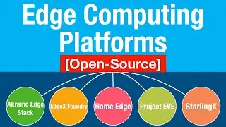 Edge Computing Open Source Platforms  🔥🔥🔥