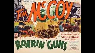Roarin' Guns 1936 - Tim McCoy, Rosalinda Price, Wheeler Oakman - Classic Western Movie