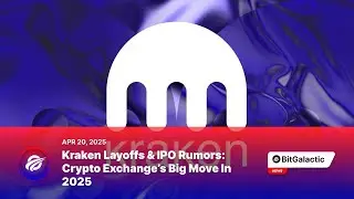 Kraken Layoffs & IPO Rumors: Crypto Exchange&rsquo;s Big Move in 2025 - BitGalactic News