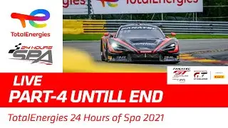 ГОНКА - ЧАСТЬ 4 - TotalEnergies 24 часа Спа 2021 - АНГЛИЙСКИЙ
