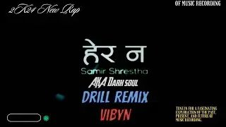 YBX - 6TO = &ldquo; हेर न &rdquo;// DRILL REMIX // Official Audio // PROD BY  : @vibyn
