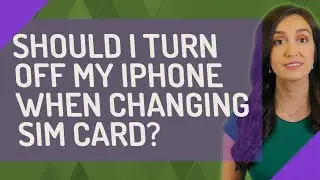 Should I turn off my iPhone when changing SIM card?