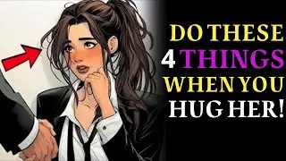Do These 4 Things When You Hug a Woman to Make Her Want You More | Female Psychology
