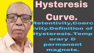 Hyteresis curve.retentivity,&ccedil;oercivity, hysteresis, permanent and temporary magnets.