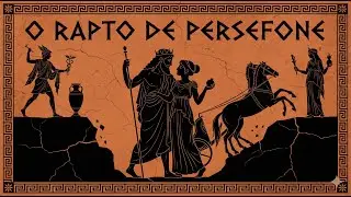 Mitologia Grega Episodio 15: O Rapto de Persefone