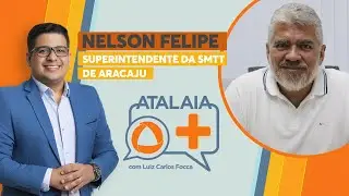 ATALAIA MAIS - FOCCA ENTREVISTA NELSON FELIPE, SUPERINT. SMTT ARACAJU - AO VIVO: 13/01/2026