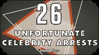26 Unfortunate Celebrity Arrests - mental_floss on YouTube (Ep. 24) | Mental Floss