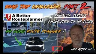 Lucid Navigation vs. ABRP Premium: PART 2 - EV Routing Showdown with My Car!